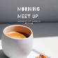 Morning Meet Up